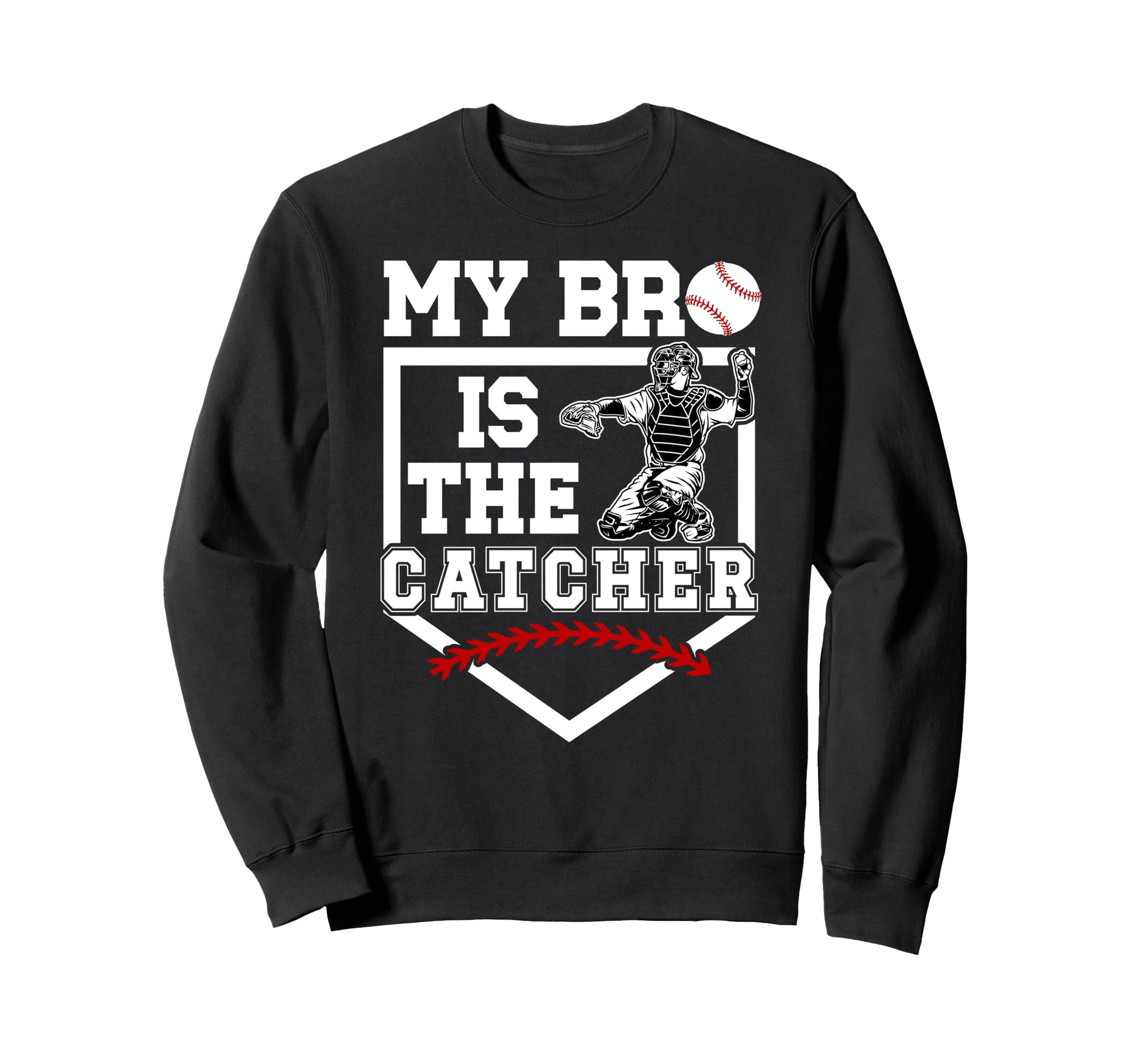 My Bro Is Baseball Catcher Brother Sweatshirt - Unique Graphic Unisex - T-Shirt, Sweatshirt, Hoodie