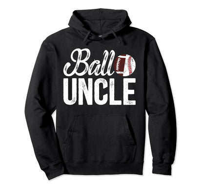 Ball Uncle Proud Baseball Football Hoodie - Aesthetic Graphic Men Women - T-Shirt, Sweatshirt, Hoodie