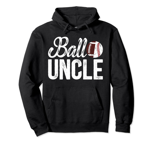 Ball Uncle Proud Baseball Football Hoodie - Aesthetic Graphic Men Women - T-Shirt, Sweatshirt, Hoodie