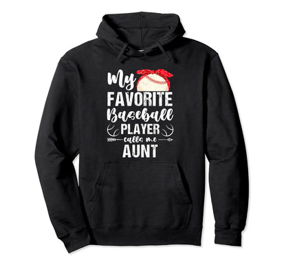 My Favorite Baseball Player Calls Me Aunt Hoodie - Graphic Print Men Women - T-Shirt, Sweatshirt, Hoodie