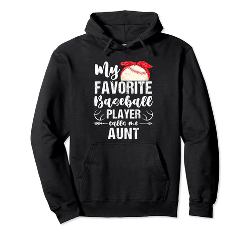 My Favorite Baseball Player Calls Me Aunt Hoodie - Graphic Print Men Women - T-Shirt, Sweatshirt, Hoodie