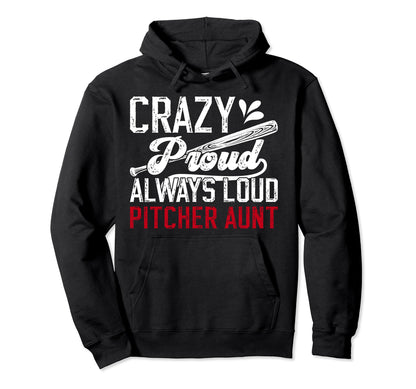 Crazy Proud Baseball Pitcher Aunt Hoodie - Trendy Graphic for Adults - T-Shirt, Sweatshirt, Hoodie