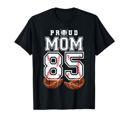 Proud Mom Baseball Player Number 85 T-Shirt - Novelty Apparel for Adults - T-Shirt, Sweatshirt, Hoodie