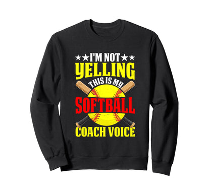 Yelling Softball Coach Voice Funny Sweatshirt - Unique Graphic Unisex - T-Shirt, Sweatshirt, Hoodie