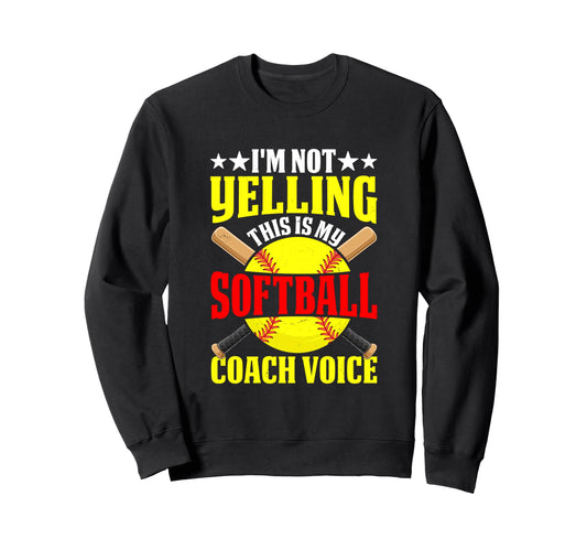 Yelling Softball Coach Voice Funny Sweatshirt - Unique Graphic Unisex - T-Shirt, Sweatshirt, Hoodie