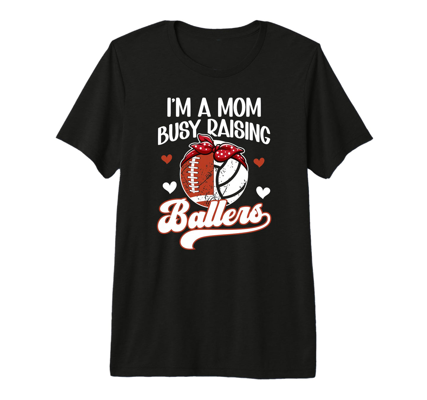 Im Mom Busy Raising Ballers Football T-Shirt - Casual Everyday Wear Unisex - T-Shirt, Sweatshirt, Hoodie
