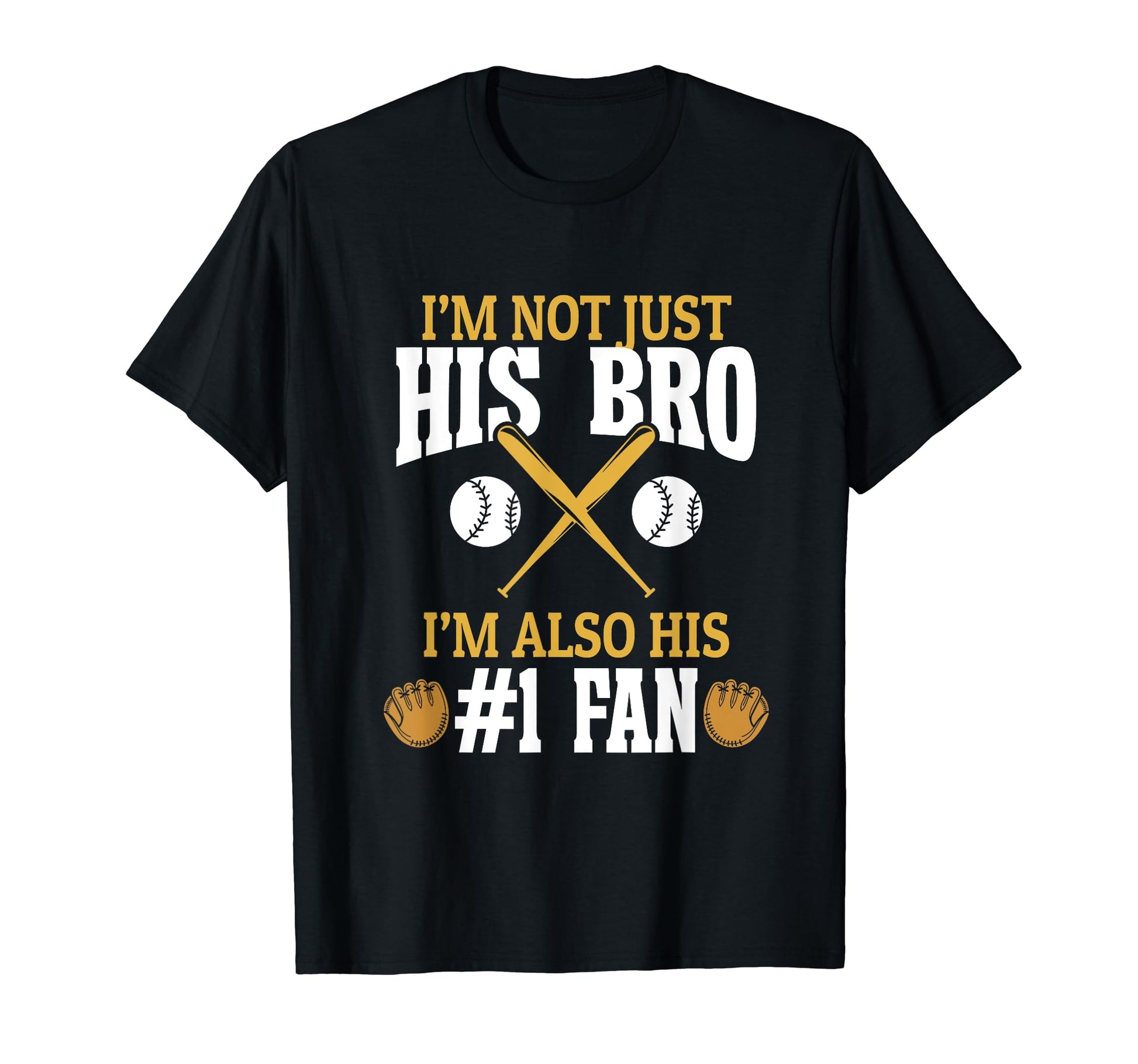 Baseball Brother Im Not Just His T-Shirt - Casual Everyday Wear for Adults - T-Shirt, Sweatshirt, Hoodie