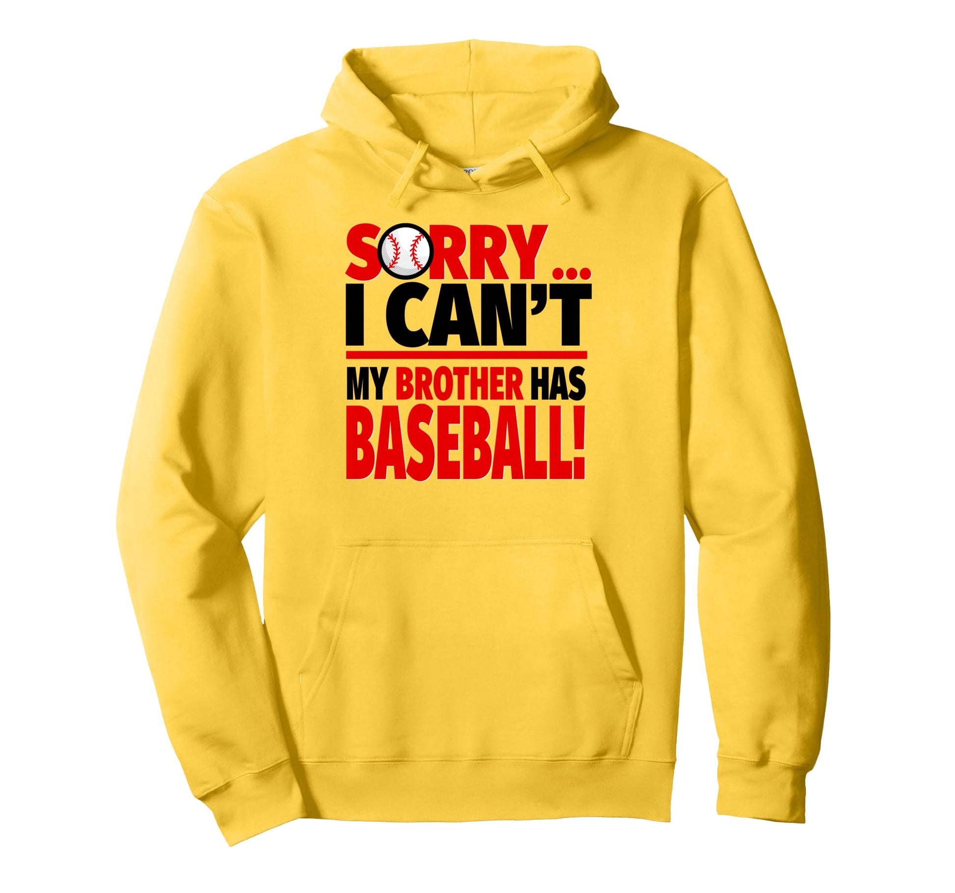 Sorry I Cant My Brother Has Baseball Hoodie - Custom Art Print Men Women - T-Shirt, Sweatshirt, Hoodie