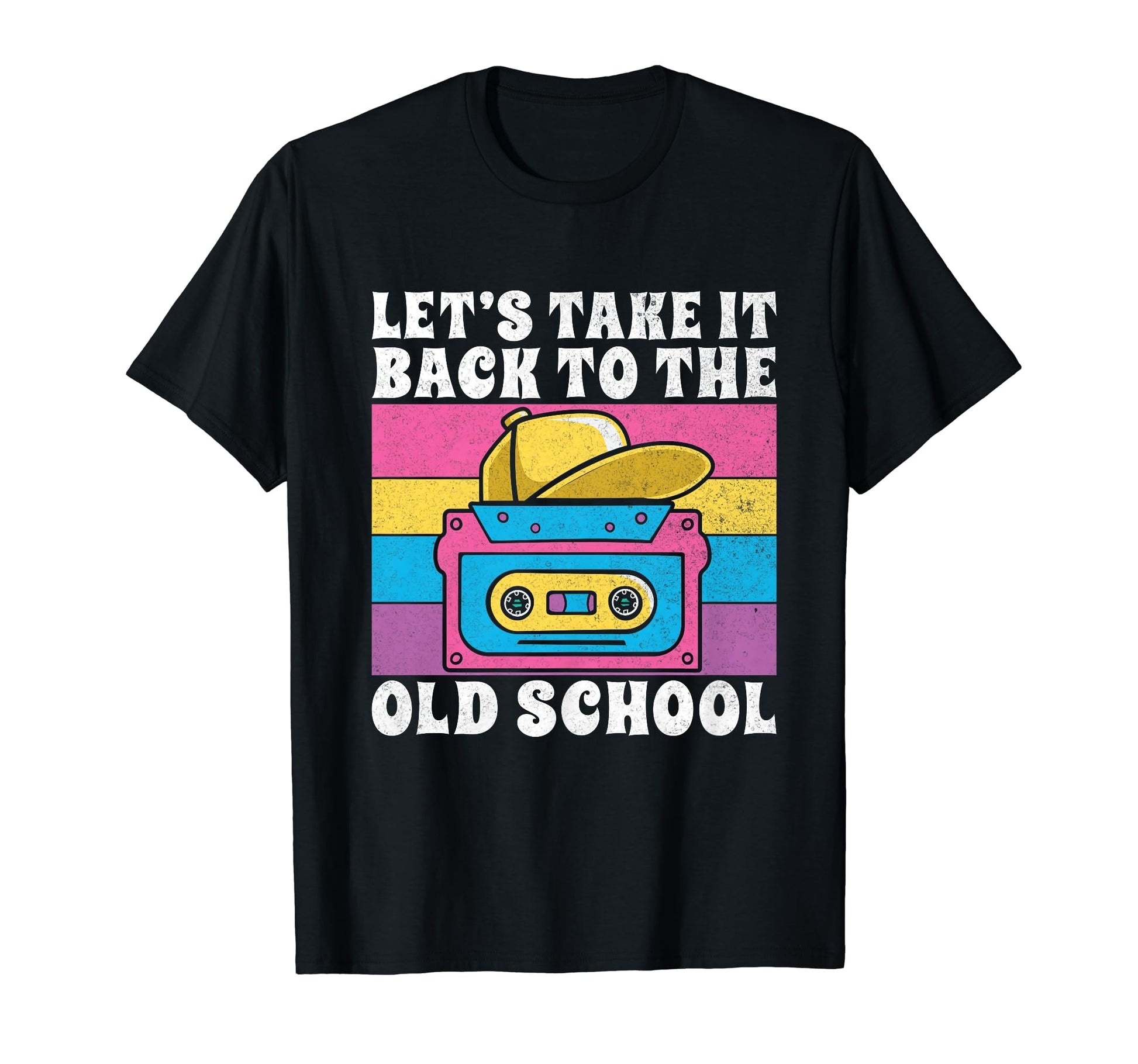 Lets Take It Back To Old School 90S Hip Hop T-Shirt - Trendy Graphic Unisex - T-Shirt, Sweatshirt, Hoodie