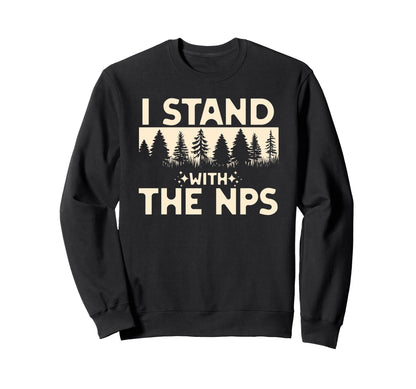 I Stand Nps National Park Support Sweatshirt - Trendy Graphic Unisex - T-Shirt, Sweatshirt, Hoodie