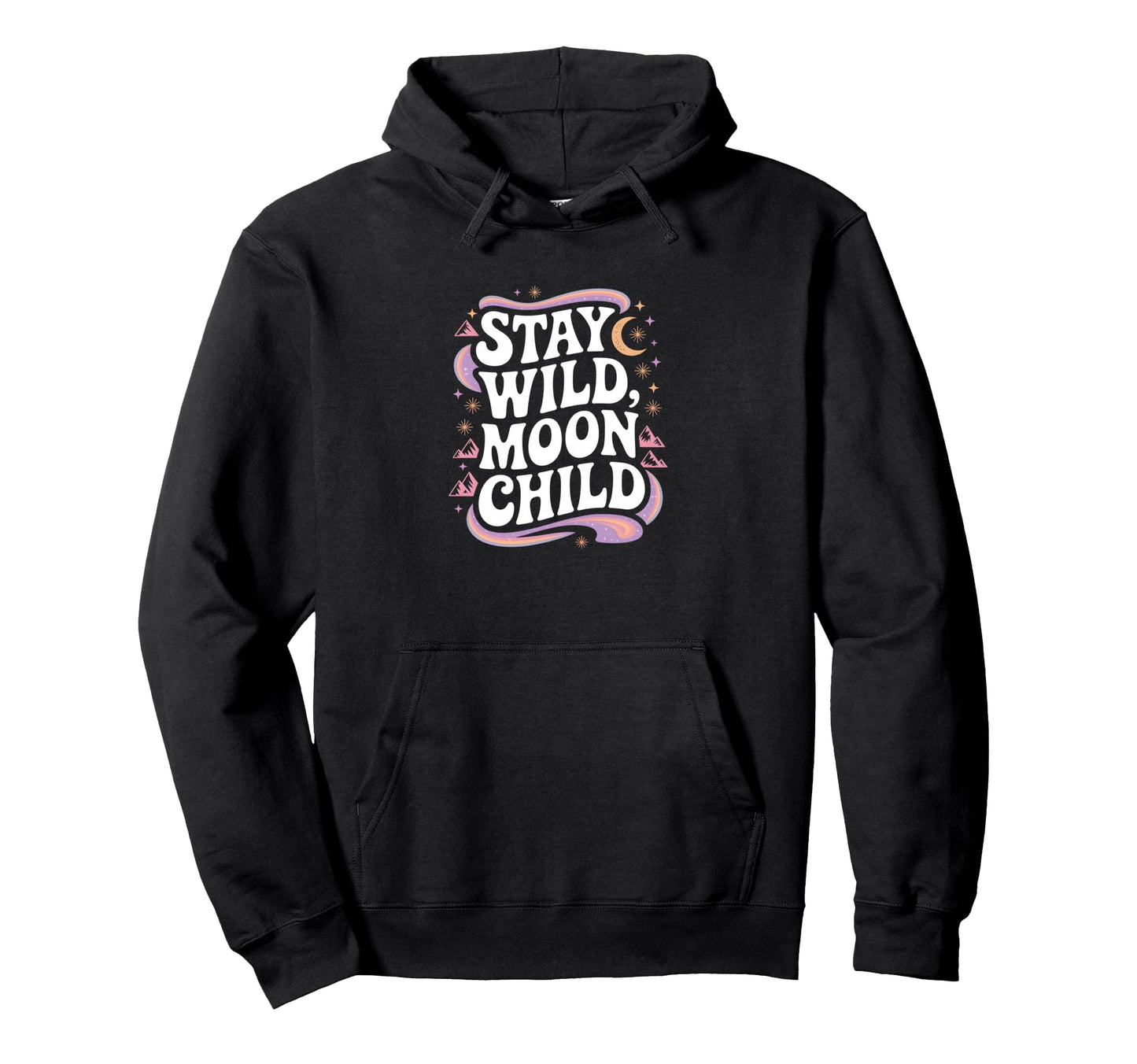 Stay Wild Moon Child Cosmic Boho Vibes Hoodie - Streetwear Style for Adults - T-Shirt, Sweatshirt, Hoodie
