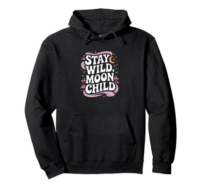 Stay Wild Moon Child Cosmic Boho Vibes Hoodie - Streetwear Style for Adults - T-Shirt, Sweatshirt, Hoodie
