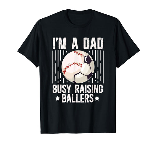 Im Dad Busy Raising Ballers Soccer T-Shirt - Custom Art Print Unisex - T-Shirt, Sweatshirt, Hoodie