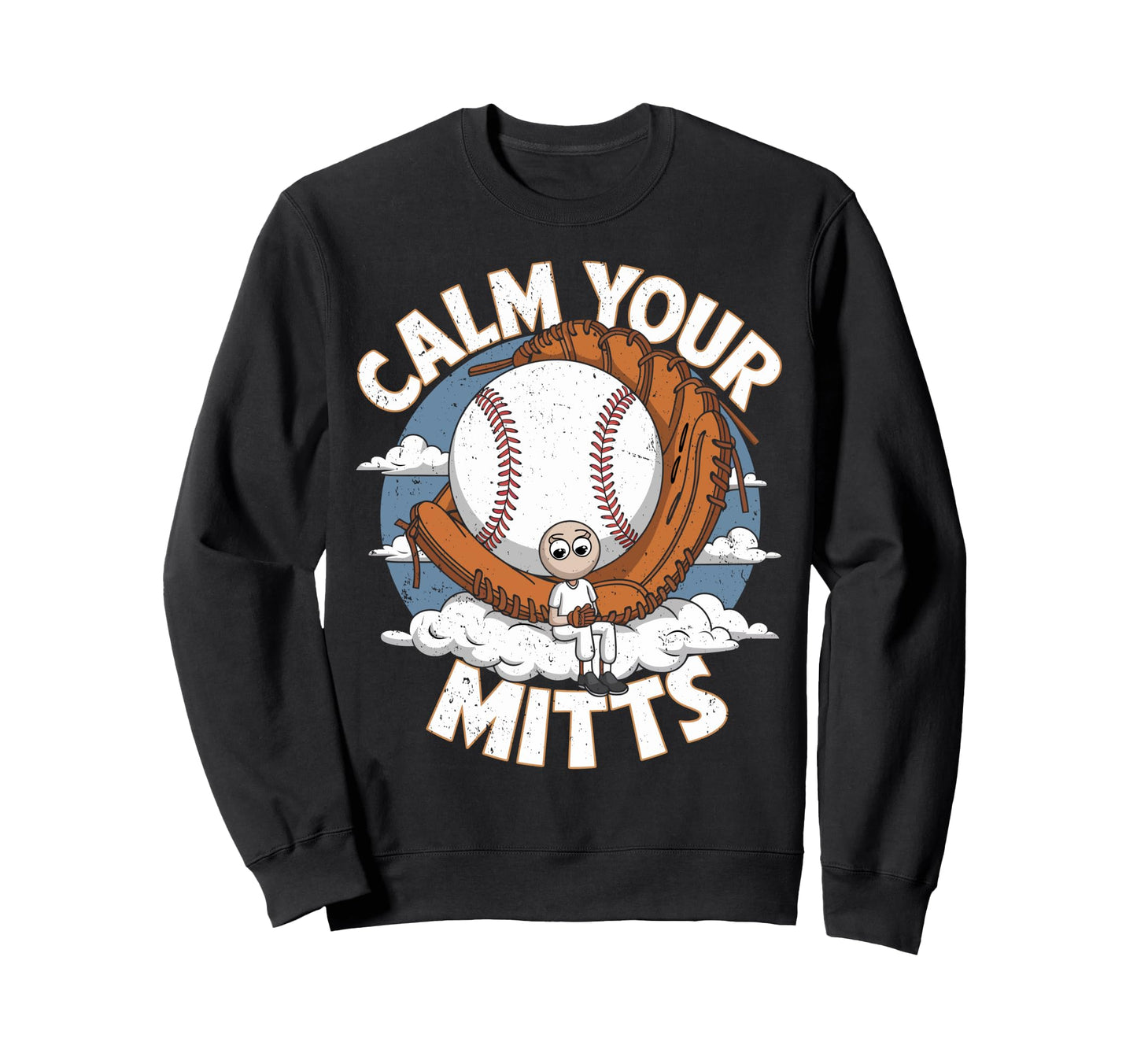 Calm Your Mitts Funny Baseball Sweatshirt - Custom Art Print Men Women - T-Shirt, Sweatshirt, Hoodie