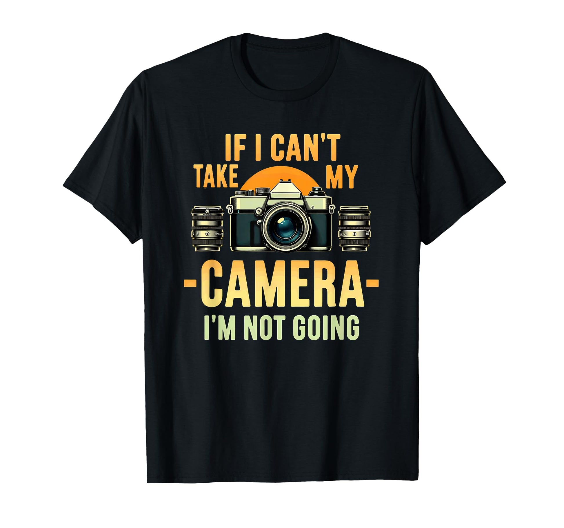 Photographer If I Cant Take My Camera Im T-Shirt - Minimalist Print Unisex - T-Shirt, Sweatshirt, Hoodie