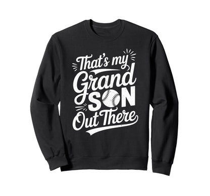 Thats My Grandson Out There Sweatshirt - Casual Everyday Wear for Adults - T-Shirt, Sweatshirt, Hoodie