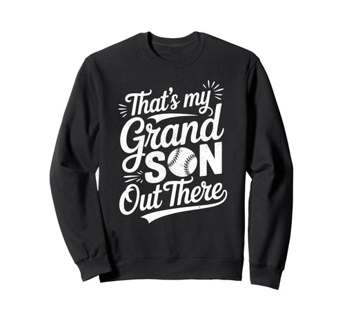 Thats My Grandson Out There Sweatshirt - Casual Everyday Wear for Adults - T-Shirt, Sweatshirt, Hoodie