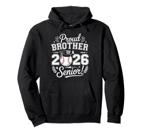 Proud Brother 2026 Senior Baseball Hoodie - Novelty Apparel Men Women - T-Shirt, Sweatshirt, Hoodie