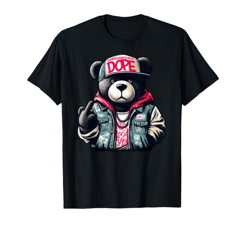 Unapologetically Dope Teddy Bear Hip Hop T-Shirt - Unique Graphic Unisex - T-Shirt, Sweatshirt, Hoodie