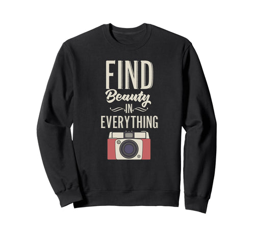Find Beauty Everything Camera Sweatshirt - Streetwear Style for Adults - T-Shirt, Sweatshirt, Hoodie