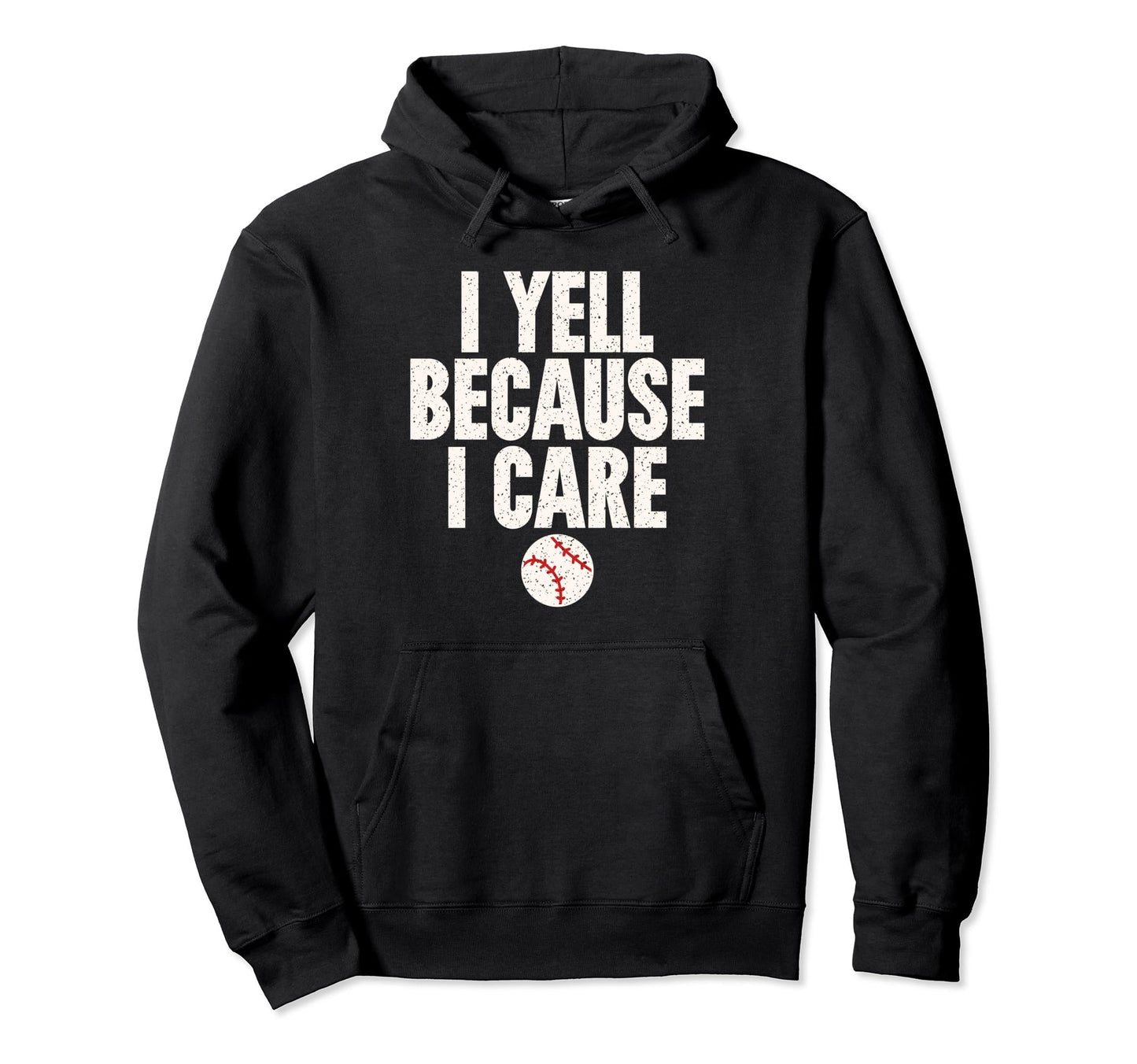 Crazy Baseball Parent I Yell Because I Hoodie - Unique Graphic for Adults - T-Shirt, Sweatshirt, Hoodie