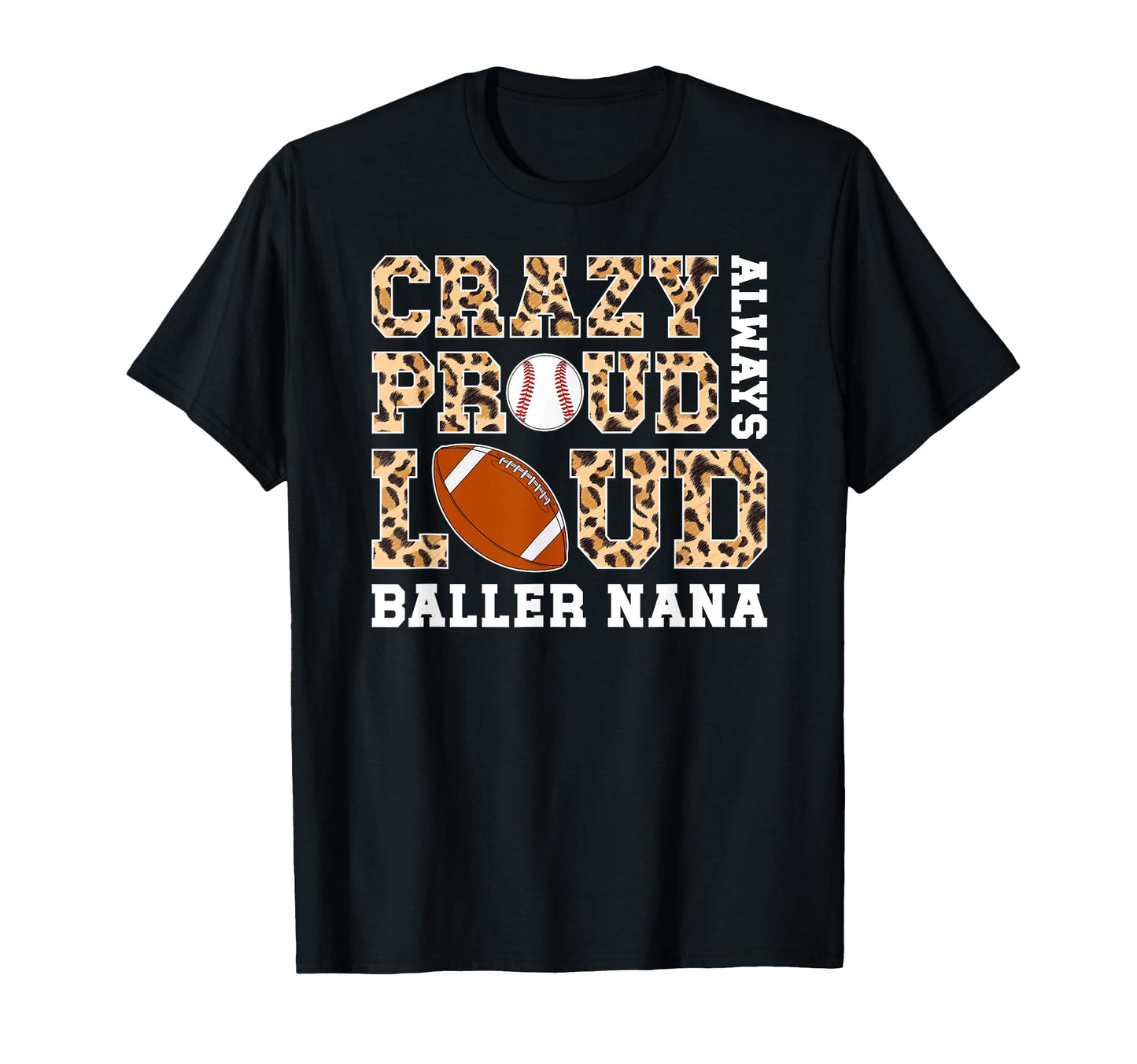 Crazy Proud Always Loud Baller Nana T-Shirt - Graphic Print for Adults - T-Shirt, Sweatshirt, Hoodie
