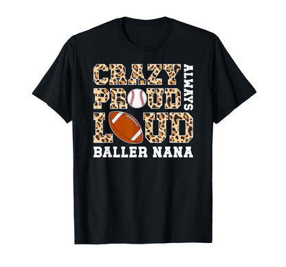 Crazy Proud Always Loud Baller Nana T-Shirt - Graphic Print for Adults - T-Shirt, Sweatshirt, Hoodie