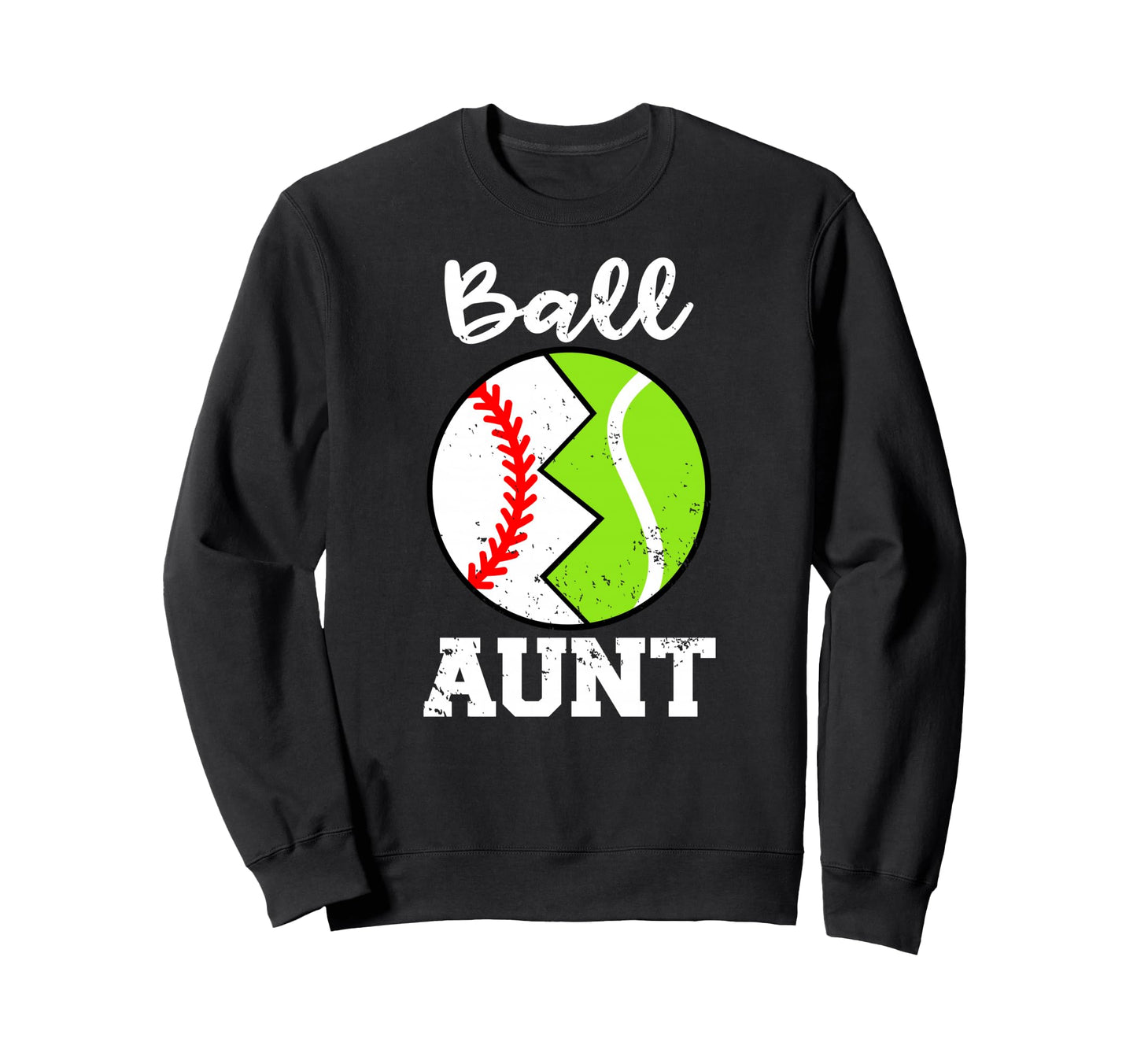 Ball Aunt Funny Baseball Tennis Player Sweatshirt - Unique Graphic Unisex - T-Shirt, Sweatshirt, Hoodie
