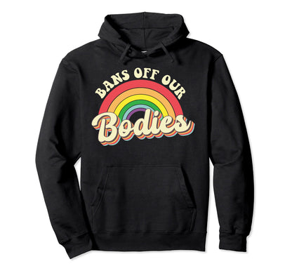 Bans Off Our Bodies Rainbow Hoodie - Minimalist Print for Adults - T-Shirt, Sweatshirt, Hoodie