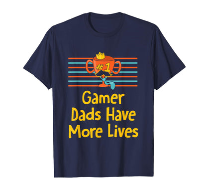 Gamer Dads Have More Lives Fathers Day T-Shirt - Streetwear Style Unisex - T-Shirt, Sweatshirt, Hoodie