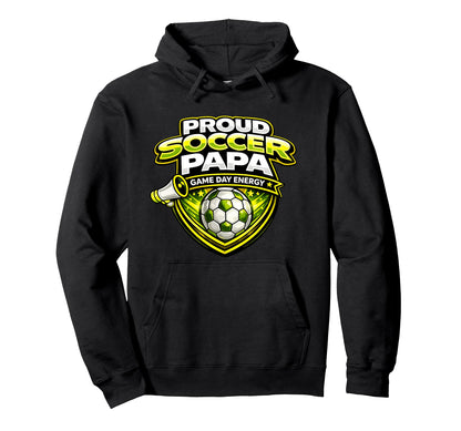 Soccer Papa Funny Proud Game Day Hoodie - Fun Novelty Design Men Women - T-Shirt, Sweatshirt, Hoodie