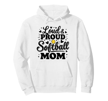 Loud Proud Softball Mom Mama Squad Hoodie - Novelty Apparel for Adults - T-Shirt, Sweatshirt, Hoodie