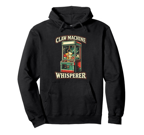 Claw Machine Whisperer Arcade Claw Hoodie - Streetwear Style Men Women - T-Shirt, Sweatshirt, Hoodie