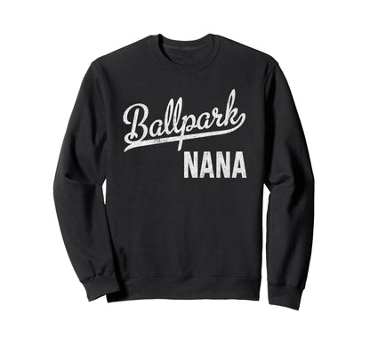 Ballpark Nana Ballers Baseball Sweatshirt - Custom Art Print Men Women - T-Shirt, Sweatshirt, Hoodie