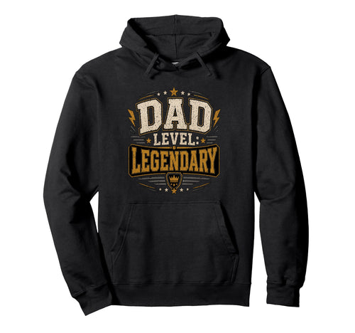 Gifts Dad Level Legendary Papa Husband Hoodie - Unique Graphic Men Women - T-Shirt, Sweatshirt, Hoodie