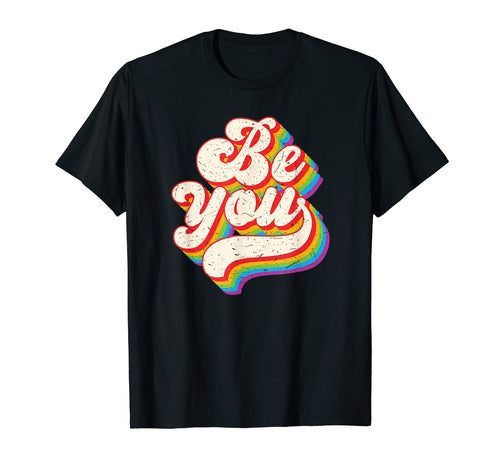 Be You Lgbtq Gay Lesbian Pride Rainbow T-Shirt - Graphic Print Unisex - T-Shirt, Sweatshirt, Hoodie