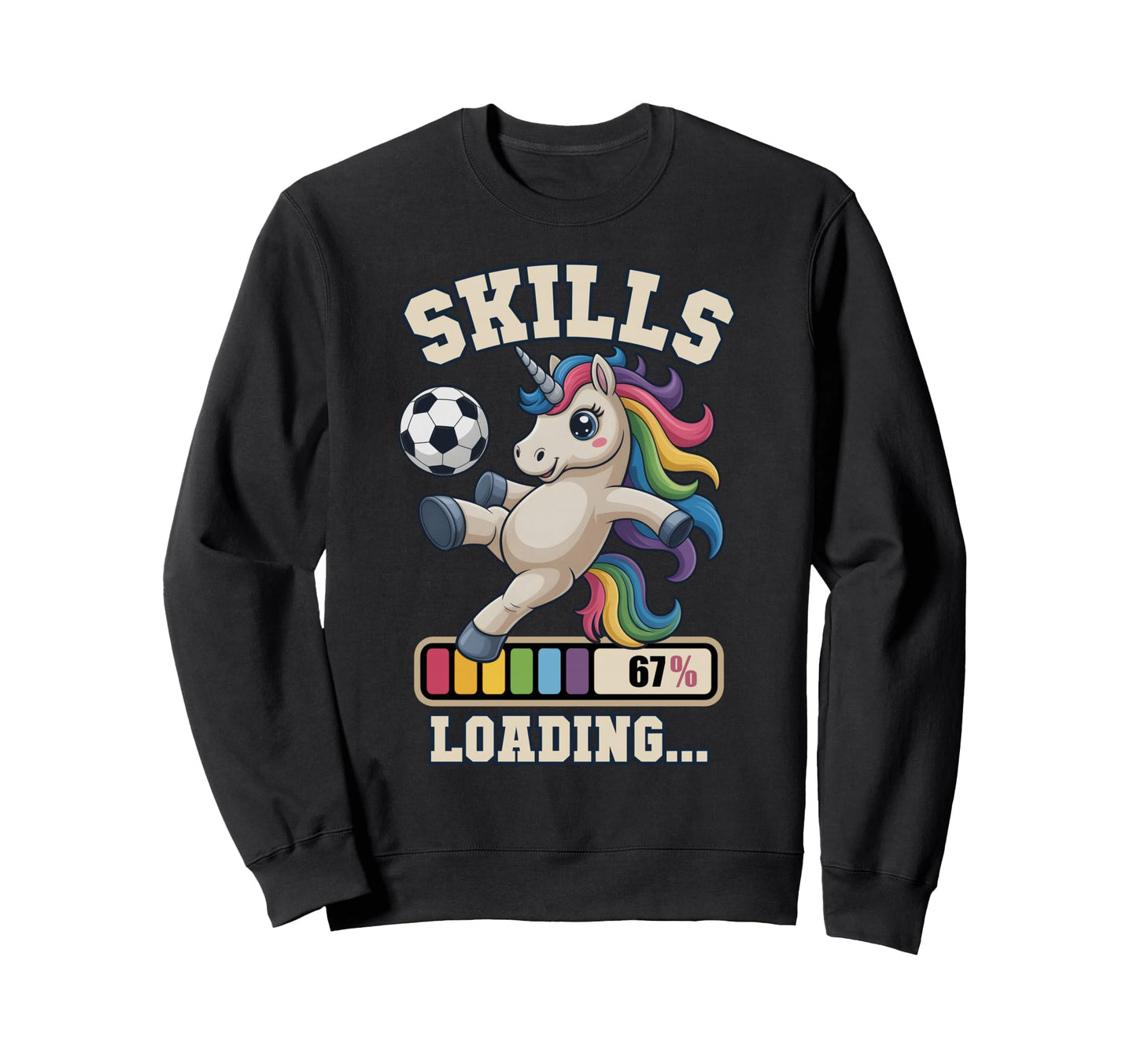 67 Soccer Unicorn Skills Sweatshirt - Casual Everyday Wear Men Women - T-Shirt, Sweatshirt, Hoodie