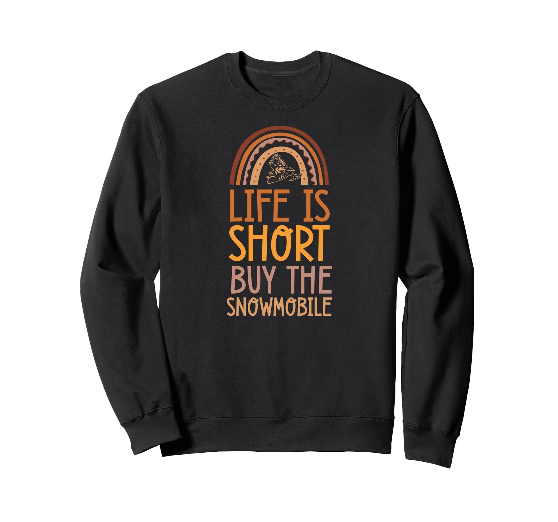 Life Is Short Buy Snowmobile Sweatshirt - Custom Art Print for Adults - T-Shirt, Sweatshirt, Hoodie