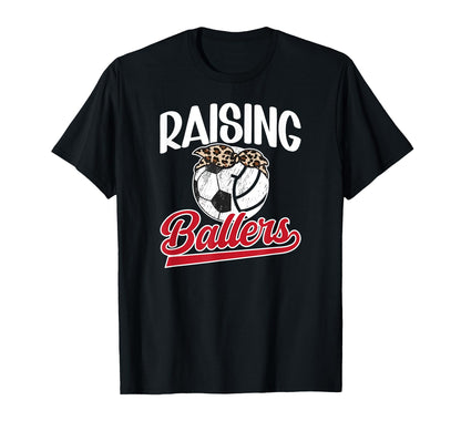 Raising Ballers Soccer Volleyball Mom T-Shirt - Fun Novelty Design Unisex - T-Shirt, Sweatshirt, Hoodie