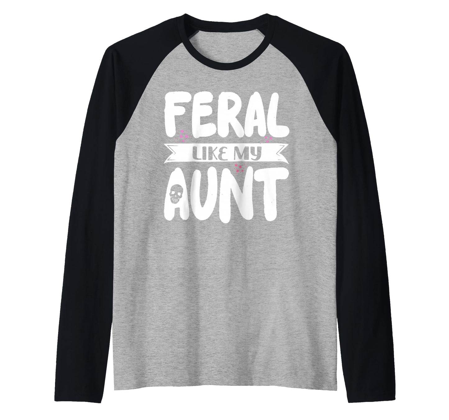 Feral Niece Feral Aunt Family T-Shirt - Casual Everyday Wear for Adults - T-Shirt, Sweatshirt, Hoodie