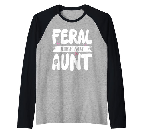 Feral Niece Feral Aunt Family T-Shirt - Casual Everyday Wear for Adults - T-Shirt, Sweatshirt, Hoodie