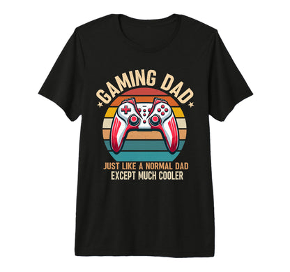 Gamer Dad Like Normal Dad Only Much T-Shirt - Aesthetic Graphic Unisex - T-Shirt, Sweatshirt, Hoodie