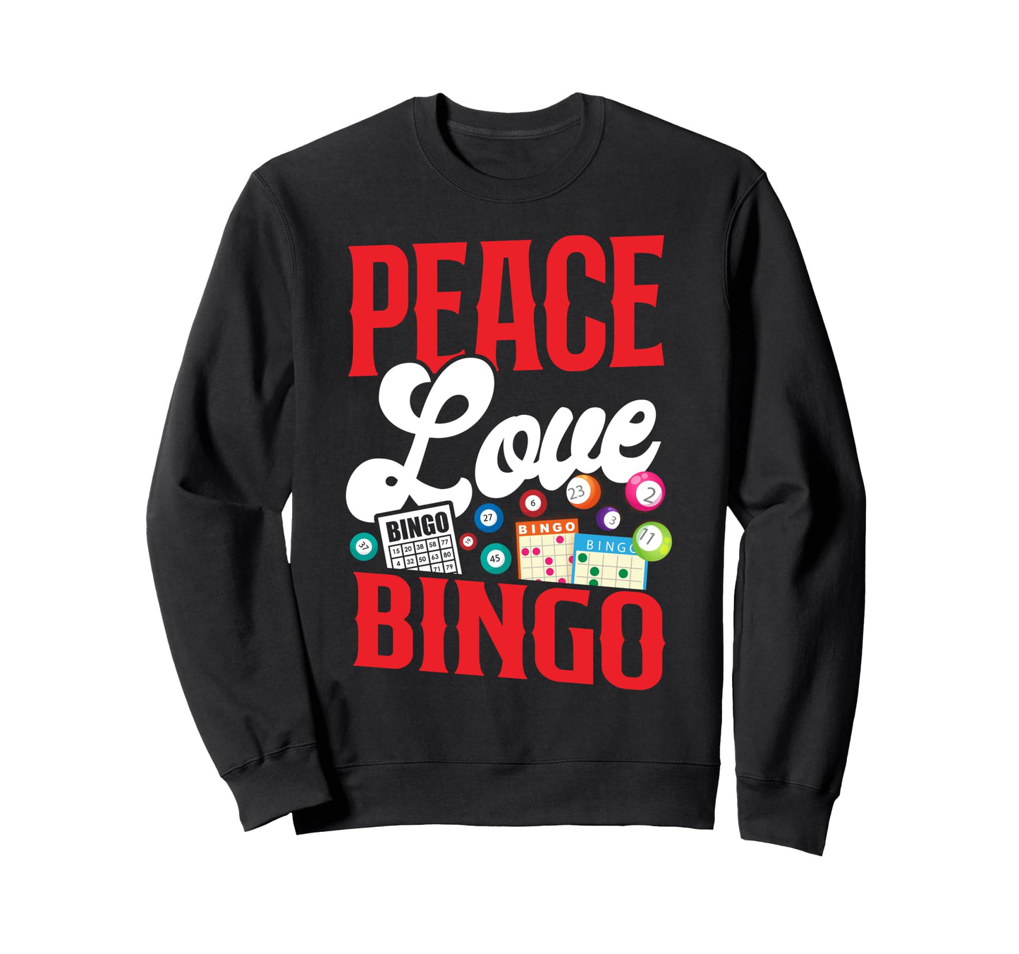 Bingo Player Peace Love Bingo Sweatshirt - Fun Novelty Design Men Women - T-Shirt, Sweatshirt, Hoodie