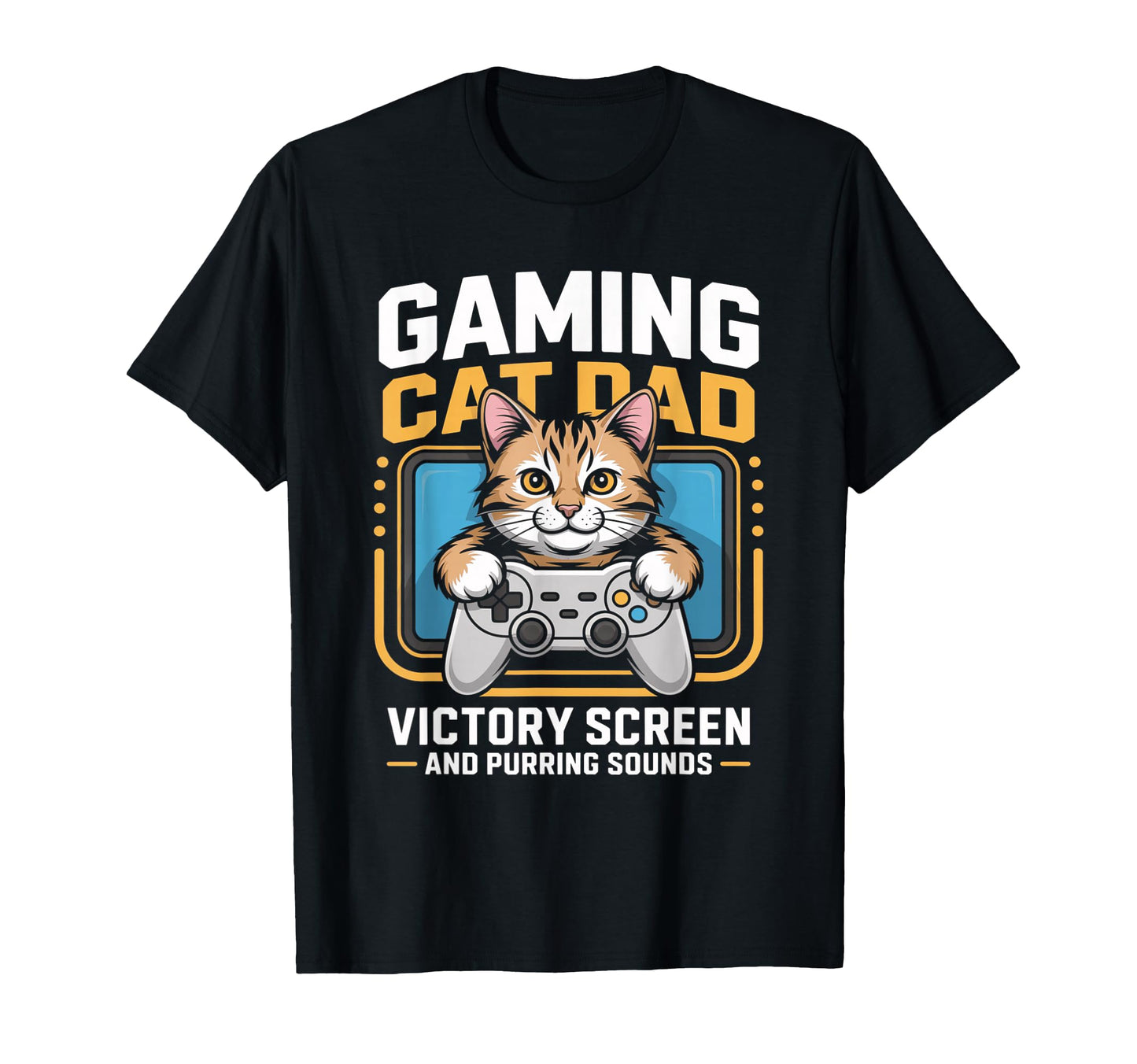 Gaming Cat Dad Victory Screen And Purring T-Shirt - Novelty Apparel Unisex - T-Shirt, Sweatshirt, Hoodie