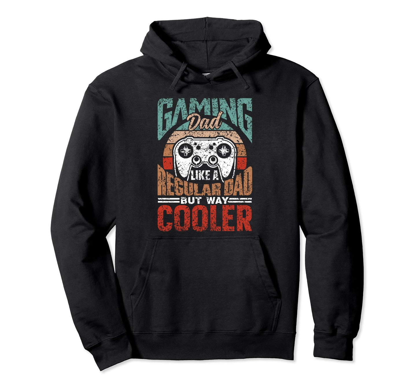 Gaming Dad Like Regular Dad Only Much Hoodie - Casual Everyday Wear Unisex - T-Shirt, Sweatshirt, Hoodie