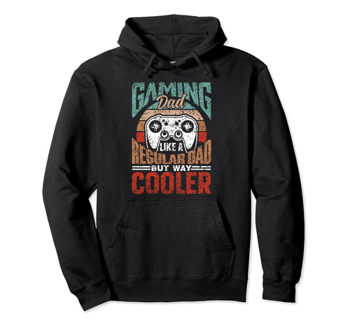 Gaming Dad Like Regular Dad Only Much Hoodie - Casual Everyday Wear Unisex - T-Shirt, Sweatshirt, Hoodie
