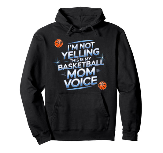This Is My Basketball Mom Voice Game Hoodie - Trendy Graphic for Adults - T-Shirt, Sweatshirt, Hoodie