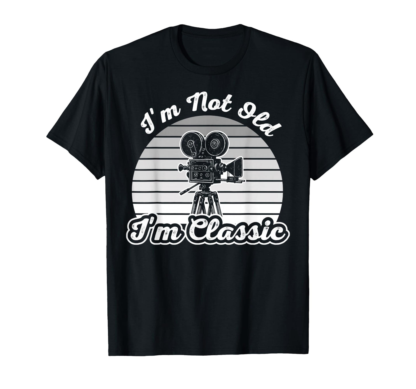 Im Not Old Im Film T-Shirt - Casual Everyday Wear Unisex - T-Shirt, Sweatshirt, Hoodie