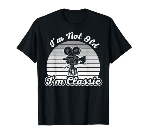 Im Not Old Im Film T-Shirt - Casual Everyday Wear Unisex - T-Shirt, Sweatshirt, Hoodie