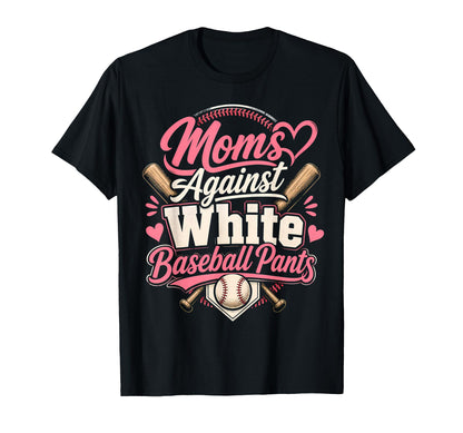 Funny Baseball Mom Moms Against White T-Shirt - Custom Art Print Unisex - T-Shirt, Sweatshirt, Hoodie